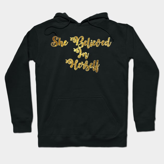 She Believed In Herself Hoodie by HellyJelly